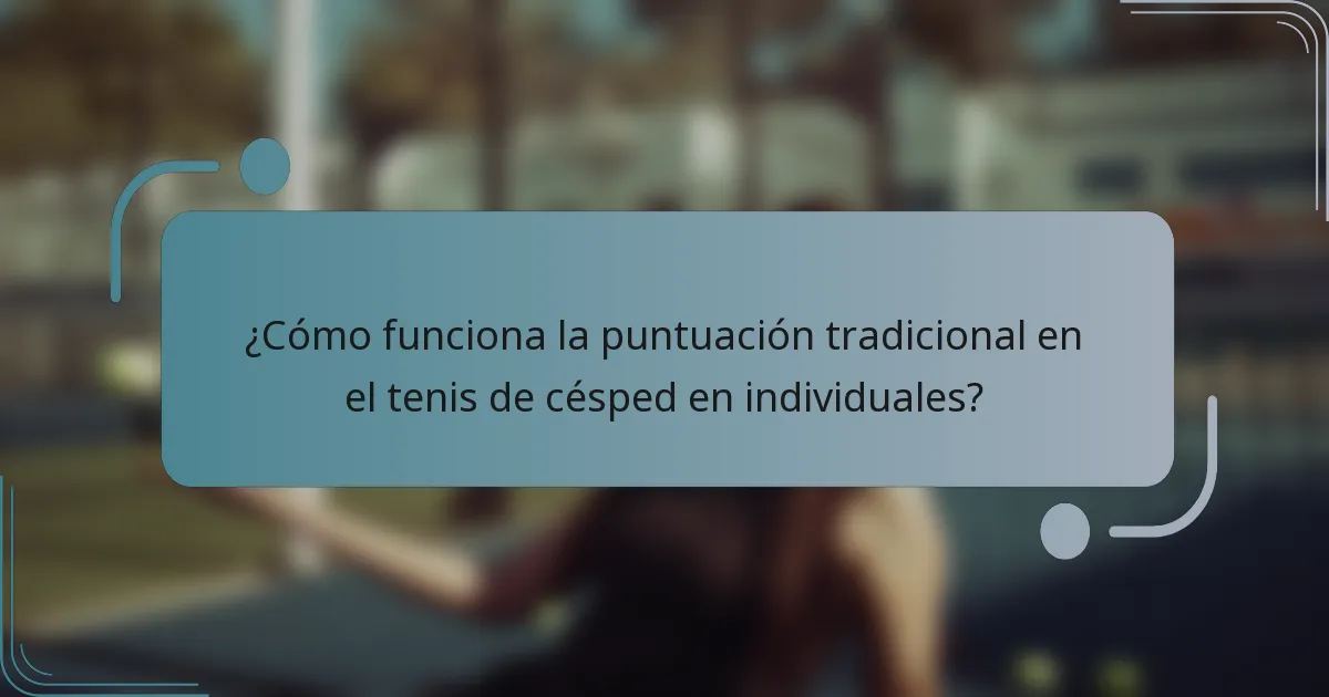 ¿Cómo funciona la puntuación tradicional en el tenis de césped en individuales?