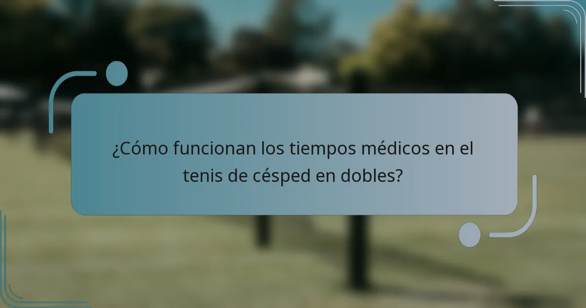 ¿Cómo funcionan los tiempos médicos en el tenis de césped en dobles?