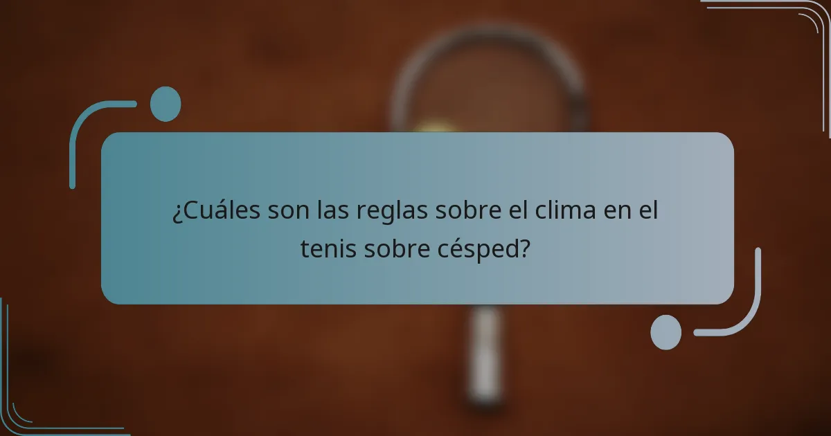 ¿Cuáles son las reglas sobre el clima en el tenis sobre césped?