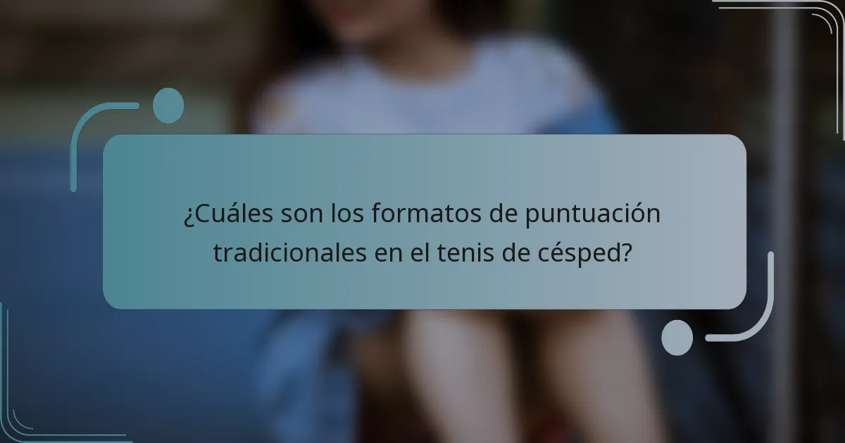 ¿Cuáles son los formatos de puntuación tradicionales en el tenis de césped?