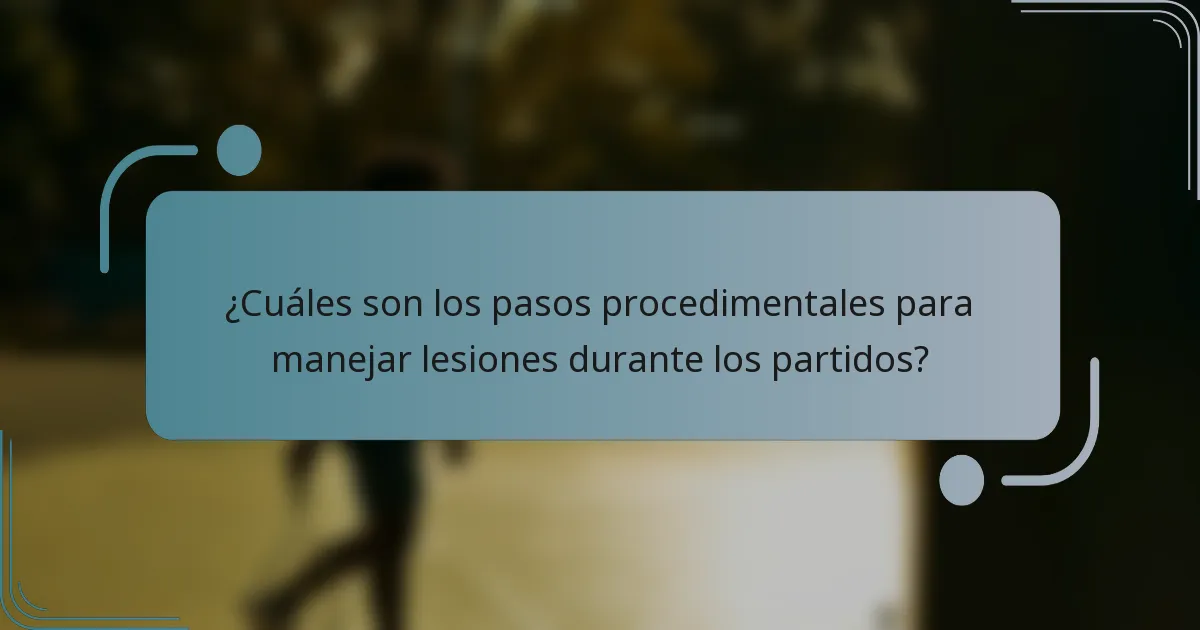 ¿Cuáles son los pasos procedimentales para manejar lesiones durante los partidos?