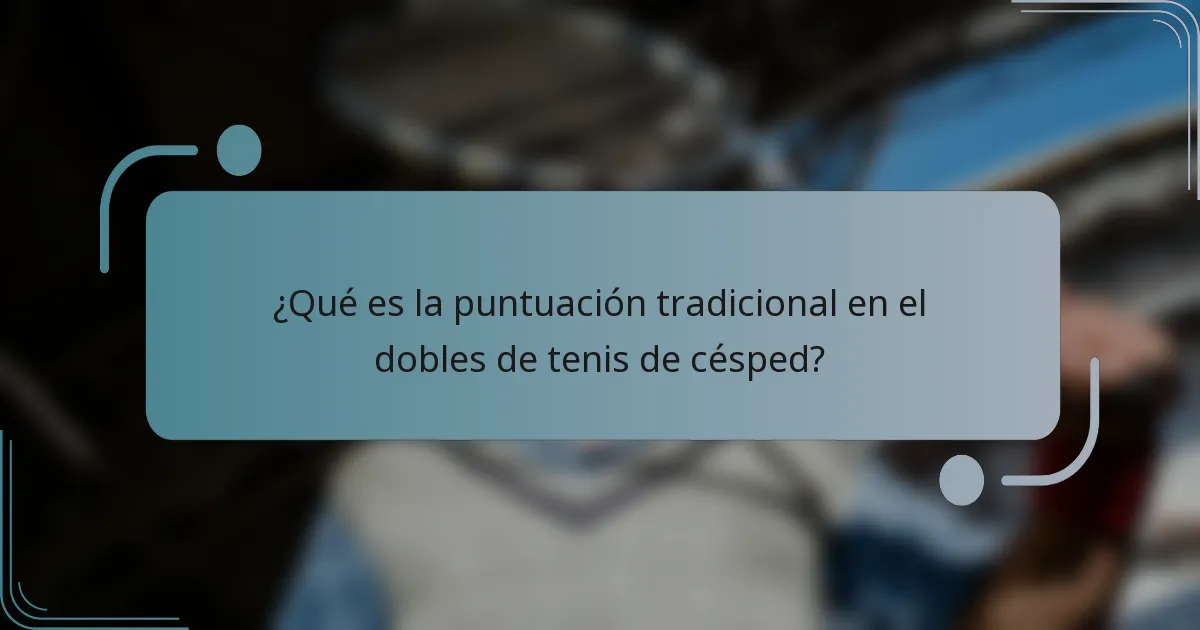 ¿Qué es la puntuación tradicional en el dobles de tenis de césped?